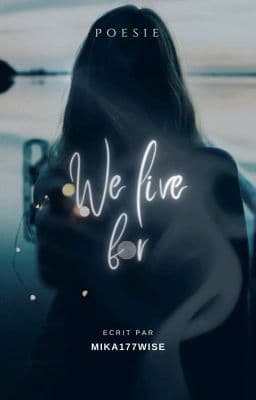 We Live For